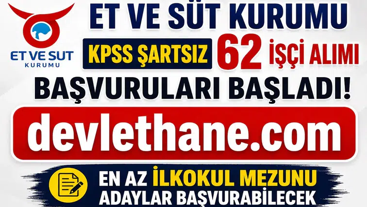 Et ve Süt Kurumu KPSS Şartsız 62 İşçi Alımı Başvuruları Başladı! En Az İlkokul Mezunu Adaylar Başvurabilecek