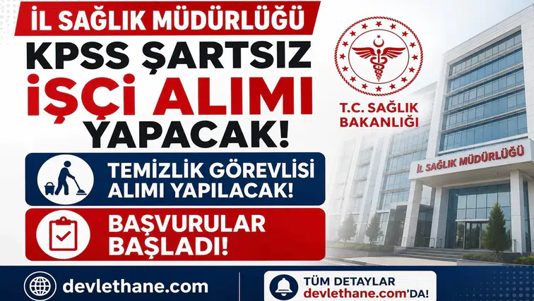 İl Sağlık Müdürlüğü KPSS Şartsız İşçi Alımı Yapacak! Temizlik Görevlisi Başvuruları Başladı