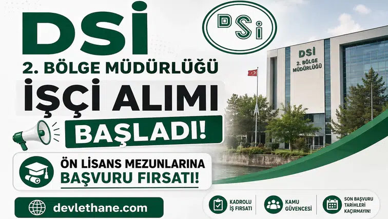 DSİ 2. Bölge Müdürlüğü İşçi Alımı Başladı! Ön Lisans Mezunlarına Başvuru Fırsatı