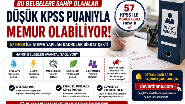 Bu Belgelere Sahip Olanlar Düşük KPSS Puanıyla Memur Olabiliyor! 57 KPSS ile Atama Yapılan Kadrolar Dikkat Çekti