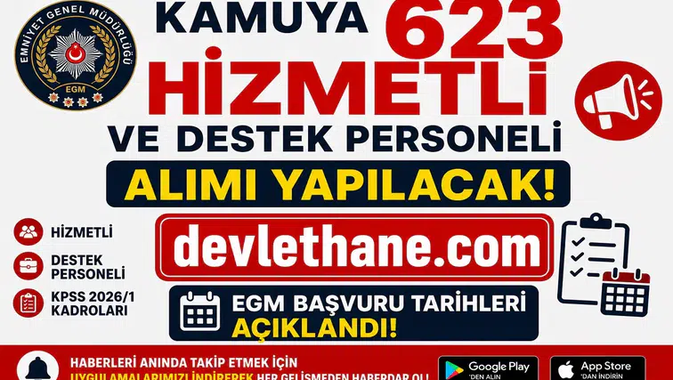 Kamuya 623 Hizmetli ve Destek Personeli Alımı Yapılacak! EGM Başvuru Tarihleri ve KPSS 2026/1 Kadroları