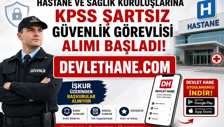 Hastane ve Sağlık Kuruluşlarına KPSS Şartsız Güvenlik Görevlisi Alımı Başladı! İŞKUR Üzerinden Başvurular Alınıyor