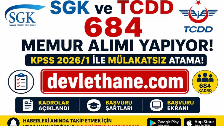 SGK ve TCDD 684 Memur Alımı Yapıyor! KPSS 2026/1 Kadroları, Şartları ve Başvuru Ekranı