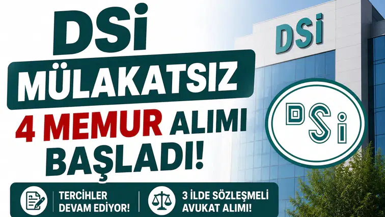 DSİ Mülakatsız 4 Memur Alımı Başladı! 3 İlde Sözleşmeli Avukat Alımı İçin Tercihler Alınıyor