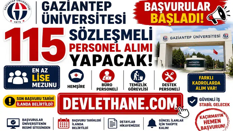 Gaziantep Üniversitesi 115 Sözleşmeli Personel Alımı Yapacak! Başvurular Başladı