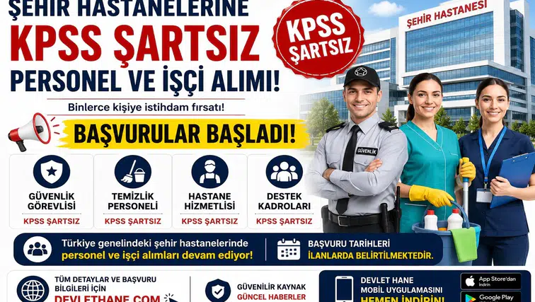 Şehir Hastanelerine KPSS Şartsız Personel ve İşçi Alımı Başladı! Güvenlik, Temizlik, Hastane Hizmetlisi ve Destek Kadroları İçin Başvurular Alınıyor
