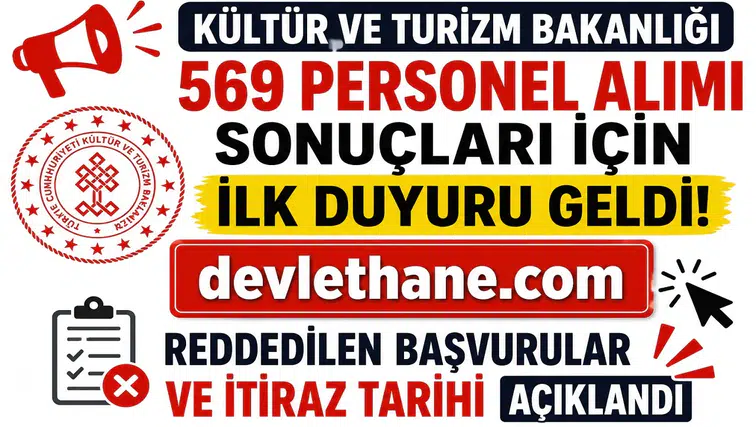 Kültür ve Turizm Bakanlığı 569 Personel Alımı Sonuçları İçin İlk Duyuru Geldi! Reddedilen Başvurular ve İtiraz Tarihi Açıklandı