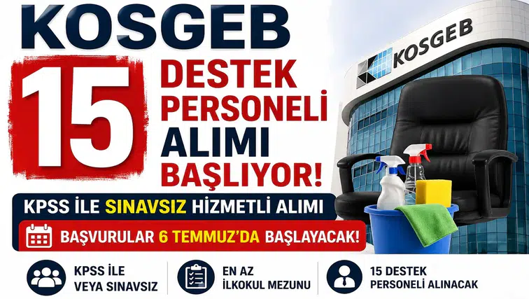 KOSGEB 15 Destek Personeli Alımı Başlıyor! KPSS ile Sınavsız Hizmetli Alımı İçin Başvurular 6 Temmuz'da Başlayacak