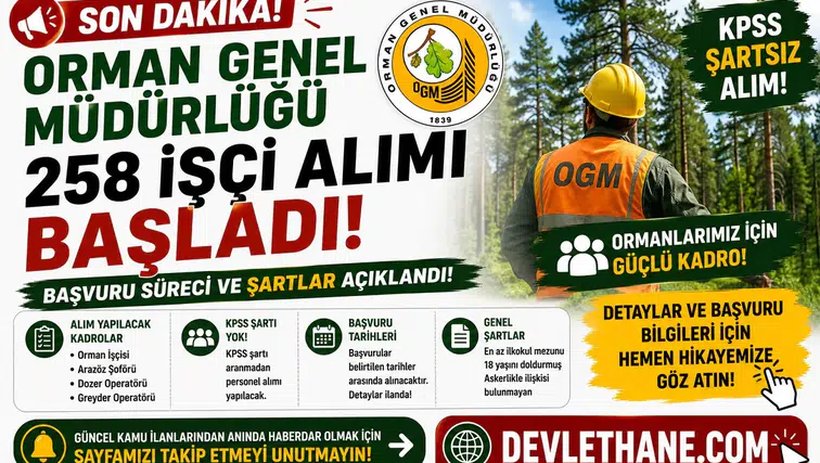 Orman Genel Müdürlüğü 258 İşçi Alımı Başladı! KPSS Şartsız Başvuru Süreci ve Şartlar Açıklandı