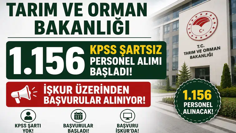 Tarım ve Orman Bakanlığı 1.156 KPSS Şartsız Personel Alımı Başladı! İŞKUR Üzerinden Başvurular Alınıyor