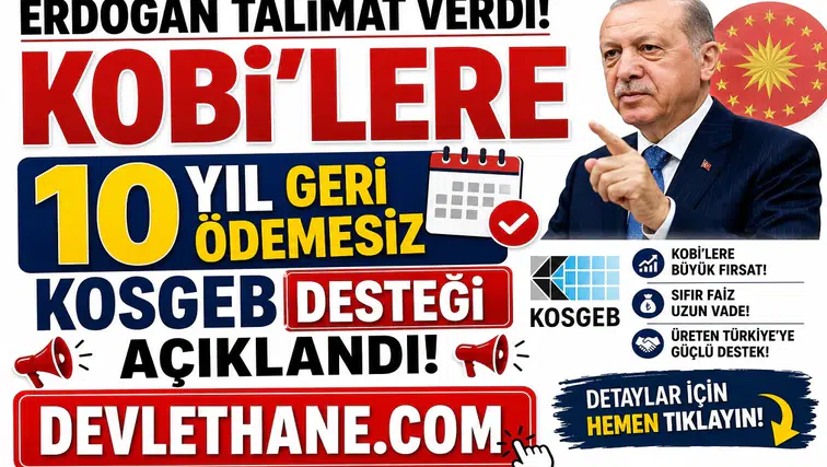 Erdoğan Talimat Verdi! KOBİ'lere 10 Yıl Geri Ödemesiz KOSGEB Desteği Açıklandı