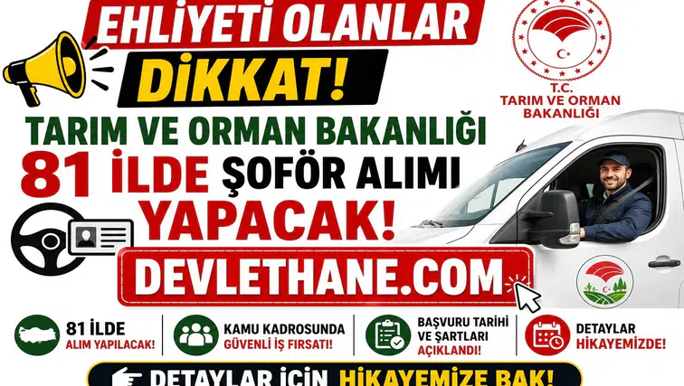 Ehliyeti Olanlar Dikkat! Tarım ve Orman Bakanlığı 81 İlde Şoför Alımı Yapacak