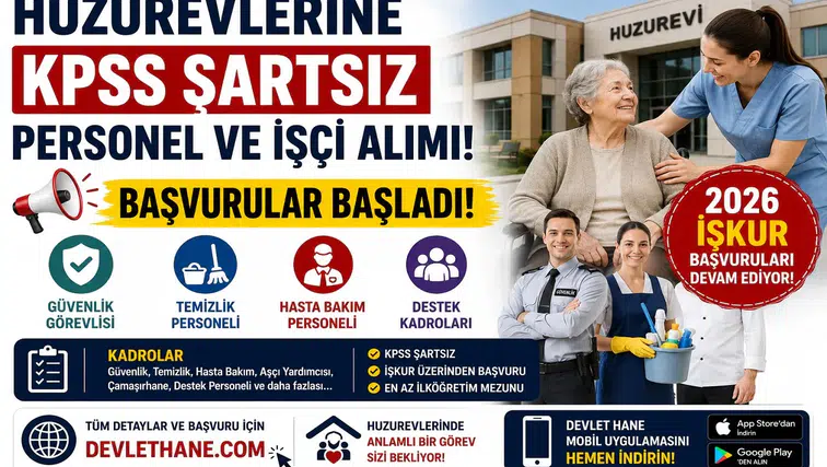 Huzurevlerine KPSS Şartsız Personel ve İşçi Alımı Başladı! 2026 İŞKUR Başvuruları Devam Ediyor