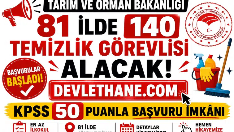 Tarım ve Orman Bakanlığı 140 temizlik görevlisi alımı başvuruları başladı.