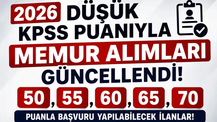 2026 Düşük KPSS Puanıyla Memur Alımları Güncellendi! 50, 55, 60, 65 ve 70 Puanla Başvuru Yapılabilecek İlanlar