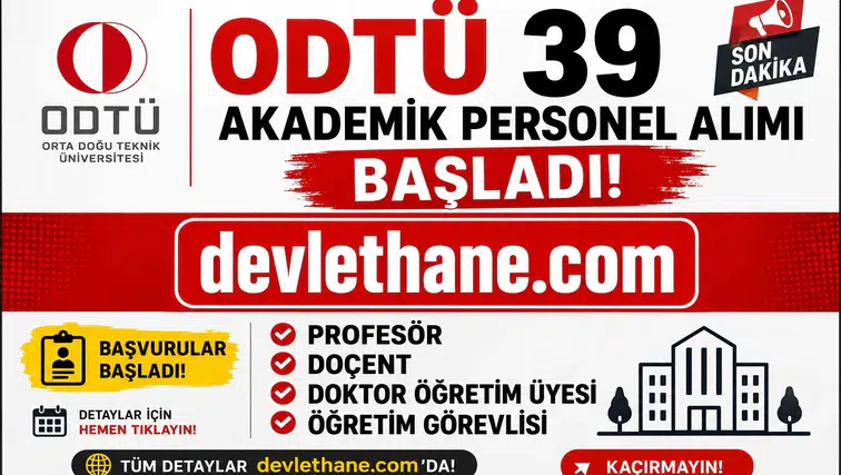 ODTÜ 39 Akademik Personel Alımı Başladı! Profesör, Doçent, Doktor Öğretim Üyesi ve Öğretim Görevlisi Alınacak