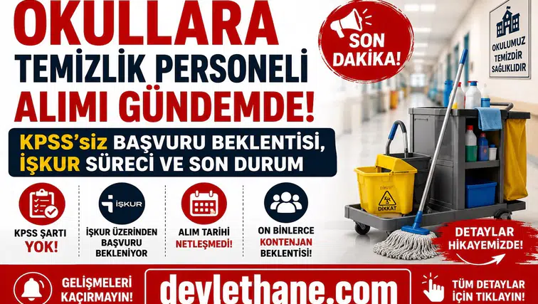 Okullara Temizlik Personeli Alımı Gündemde! KPSS’siz Başvuru Beklentisi, İŞKUR Süreci ve Son Durum