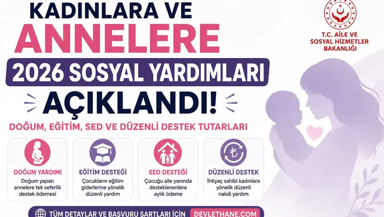 Kadınlara ve Annelere 2026 Sosyal Yardımları Açıklandı! Doğum, Eğitim, SED ve Düzenli Destek Tutarları