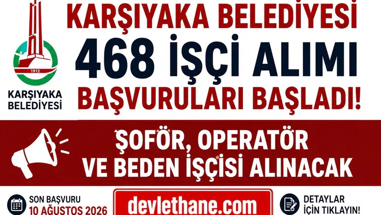 Karşıyaka Belediyesi 468 İşçi Alımı Başvuruları Başladı! Şoför, Operatör ve Beden İşçisi Alınacak