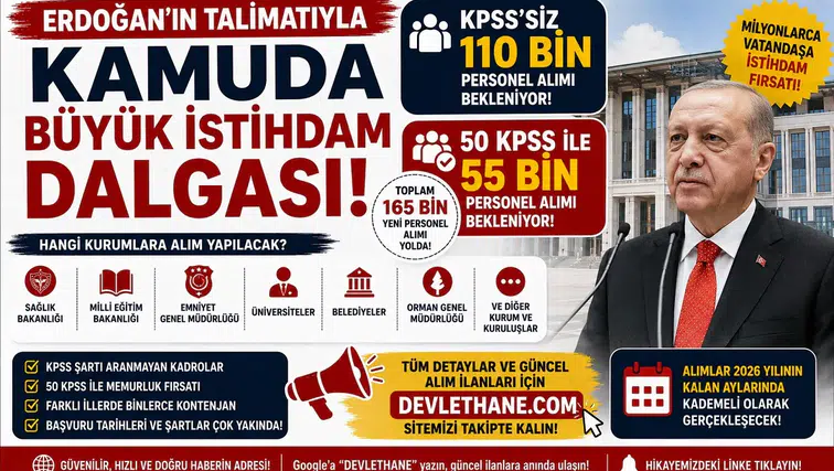 Erdoğan'ın Talimatıyla Kamuda Büyük İstihdam Dalgası! KPSS'siz 110 Bin, 50 KPSS ile 55 Bin Personel Alımı Bekleniyor