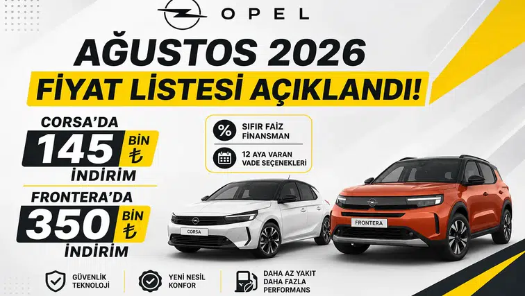 Opel Ağustos 2026 Fiyat Listesi Açıklandı! Corsa’da 140 Bin, Frontera’da 351 Bin TL İndirim