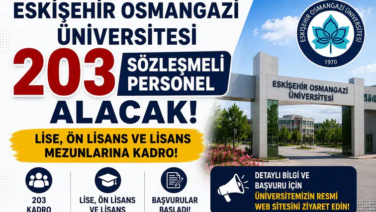 Eskişehir Osmangazi Üniversitesi 203 Sözleşmeli Personel Alacak! Lise, Ön Lisans ve Lisans Mezunlarına Kadro