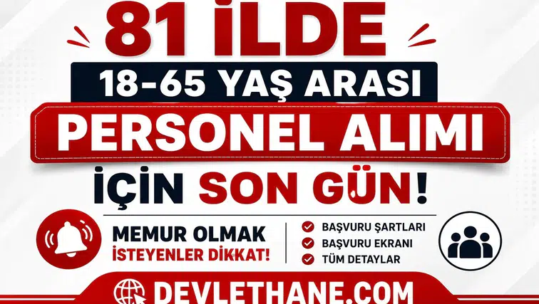 81 İlde 18-65 Yaş Arası Personel Alımı İçin Son Gün! Memur Olmak İsteyenler Dikkat