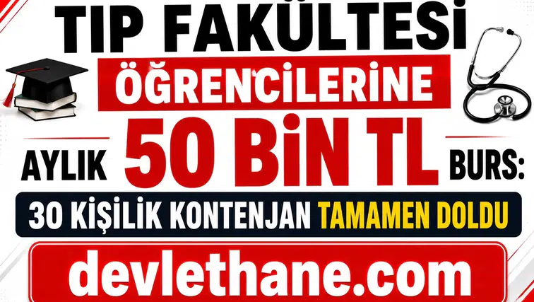 Tıp Fakültesi Öğrencilerine Aylık 50 Bin TL Burs: 30 Kişilik Kontenjan Tamamen Doldu
