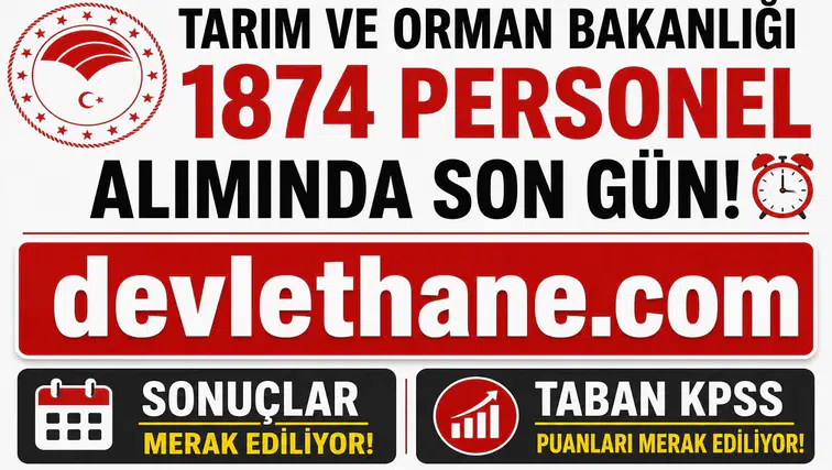 Tarım ve Orman Bakanlığı 1874 Personel Alımında Son Gün! Sonuçlar ve Taban KPSS Puanları Merak Ediliyor