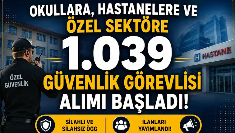 Okullara, Hastanelere ve Özel Sektöre 1.039 Güvenlik Görevlisi Alımı Başladı! Silahlı ve Silahsız ÖGG İlanları Yayımlandı