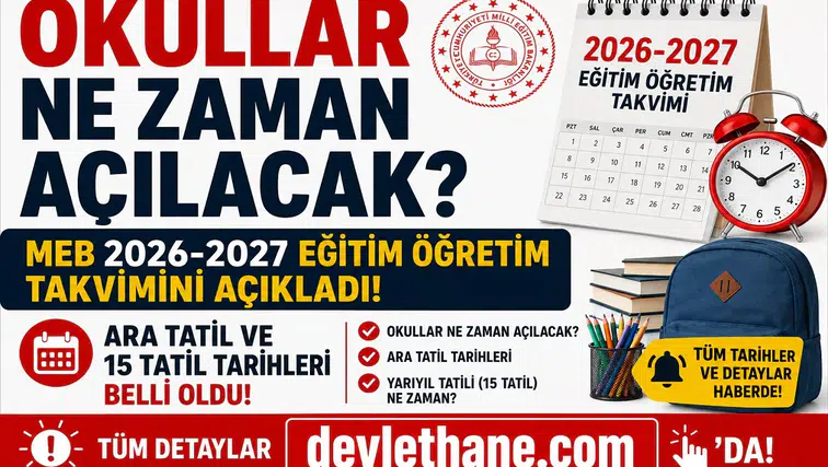 Okullar Ne Zaman Açılacak? MEB 2026-2027 Eğitim Öğretim Takvimini Açıkladı: Ara Tatil ve 15 Tatil Tarihleri Belli Oldu