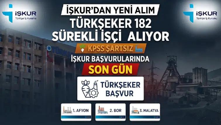 TÜRKŞEKER 182 Sürekli İşçi Alıyor: KPSS Şartı Yok, İŞKUR Başvurularında Son Gün