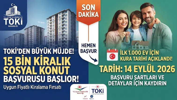 TOKİ 15 Bin Kiralık Sosyal Konut Başvurusu Başlıyor! İlk 1.000 Ev İçin Kura Tarihi Açıklandı