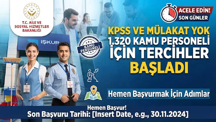 Aile Bakanlık Duyurdu: KPSS’siz 1.320 Kamu Personeli İçin Tercih Süreci Başladı