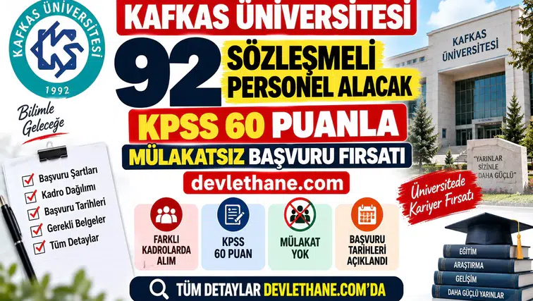 Kafkas Üniversitesi 92 Sözleşmeli Personel Alacak: KPSS 60 Puanla Mülakatsız Başvuru Fırsatı