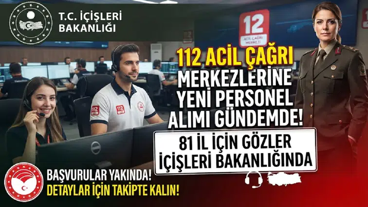 112 Acil Çağrı Merkezlerine Yeni Personel Alımı Gündemde: 81 İl İçin Gözler İçişleri Bakanlığında