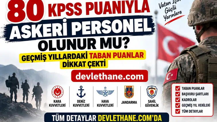 80 KPSS Puanıyla Askeri Personel Olunur mu? Geçmiş Yıllardaki Taban Puanlar Dikkat Çekti