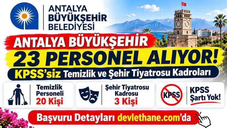Antalya Büyükşehir 23 personel alıyor: KPSS'siz temizlik ve şehir tiyatrosu kadroları