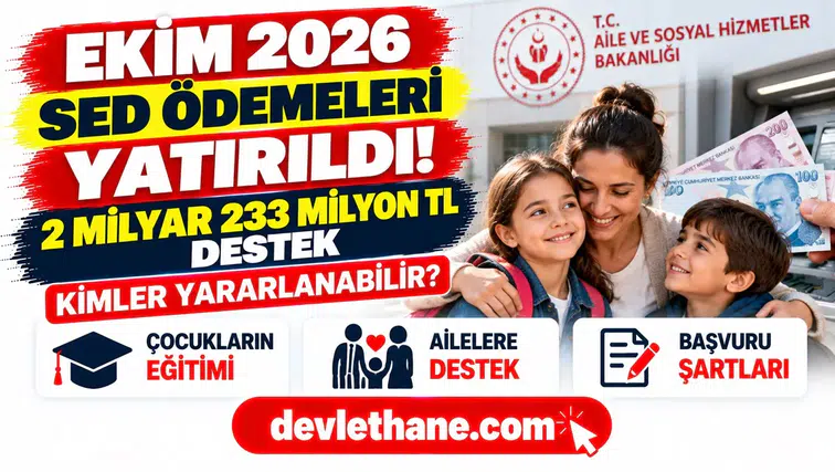 Ekim 2026 SED ödemeleri yatırıldı: Çocuklu ailelere 2,2 milyar TL destek, kimler yararlanabiliyor