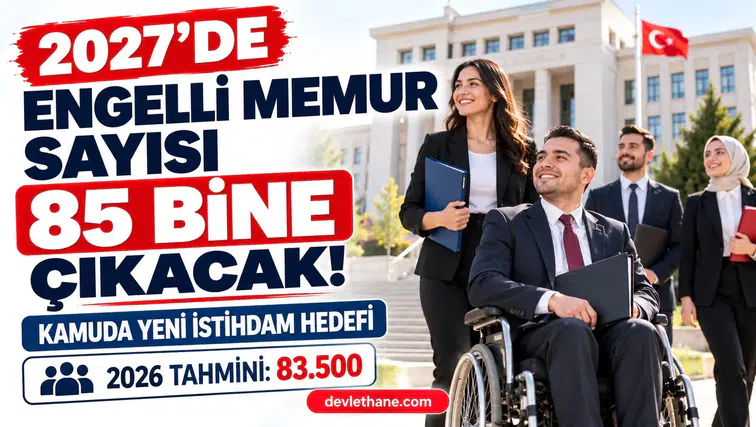 2027'de kamuda engelli memur sayısı 85 bine çıkarılacak: Bütçe gerekçesindeki hedef