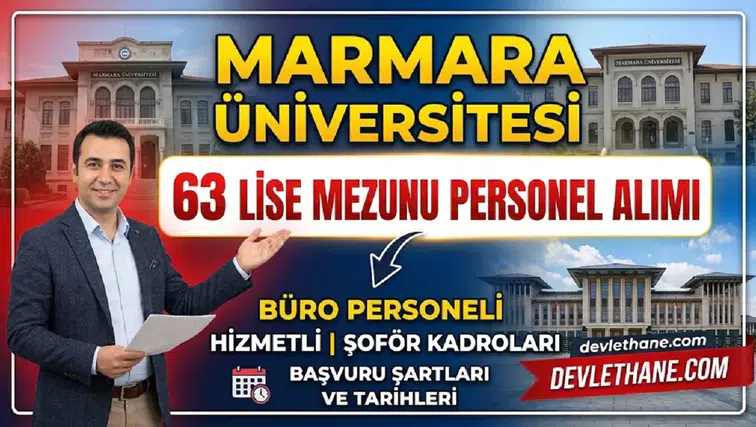 Marmara Üniversitesi lise mezunu 63 personel alıyor: Büro personeli, hizmetli ve şoför kadroları