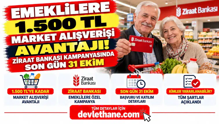 Emeklilere 1.500 TL Market Alışverişi Avantajı! Ziraat Bankası Kampanyasında Son Gün 31 Ekim