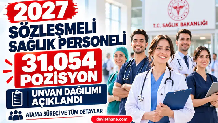 2027 sözleşmeli sağlık personeli kontenjanı 31.054 oldu: Unvan dağılımı ve atama süreci