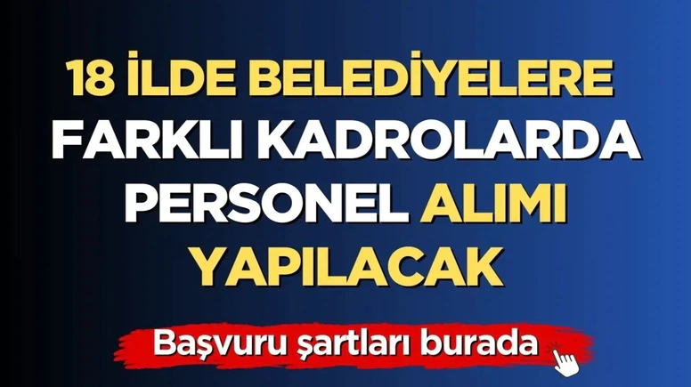 İŞKUR Duyurdu: 18 Belediye Zabıta, itfaiye, düz memur, güvenlik, temizlik personeli alınacak!