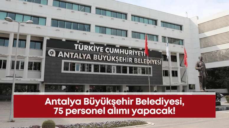 Antalya Büyükşehir Belediyesi 75 Personel Alımı Yapacak: Zabıta ve İtfaiye Eri Başvuru Şartları ve Sınav Takvimi Açıklandı