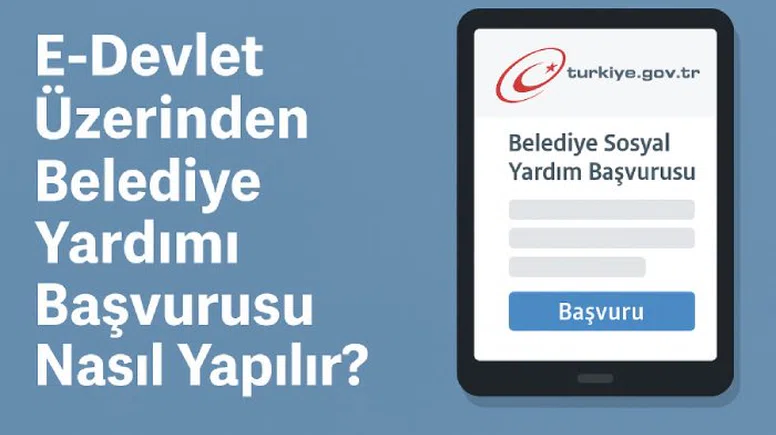 Belediyeden Yardım Nasıl Alınır? 2026 Güncel Başvuru Şartları ve Online Başvuru Rehberi