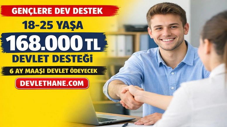 18-25 Yaş Arası Gençlere Büyük Destek: Devlet 6 Ay Maaş ve Sigortayı Ödeyecek! Toplam Destek 168 Bin TL’ye Ulaşıyor