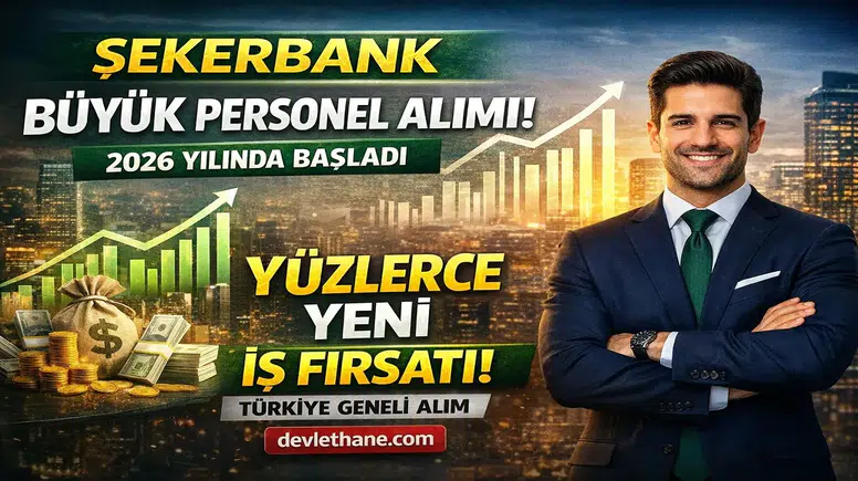 Şekerbank Personel Alımı Başladı! Türkiye Genelinde Çok Sayıda Kadro Açıldı