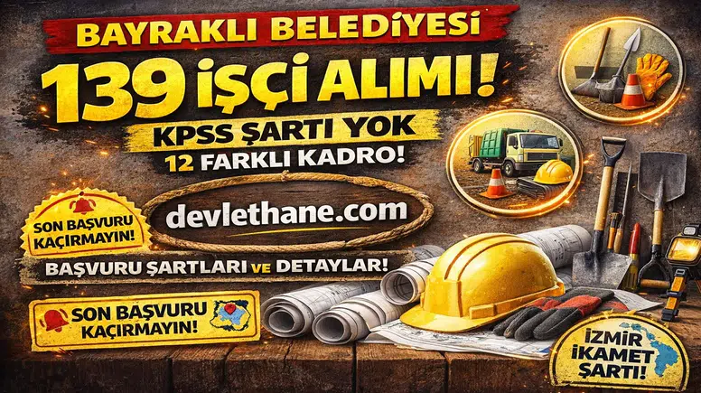 İzmir Bayraklı Belediyesi 139 İşçi Alımı Yapacak! Kadro Dağılımı, Şartlar ve Başvurusu
