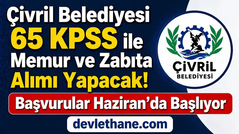 Çivril Belediyesi 65 KPSS ile Memur ve Zabıta Alımı Yapacak! Başvurular Haziran’da Başlıyor